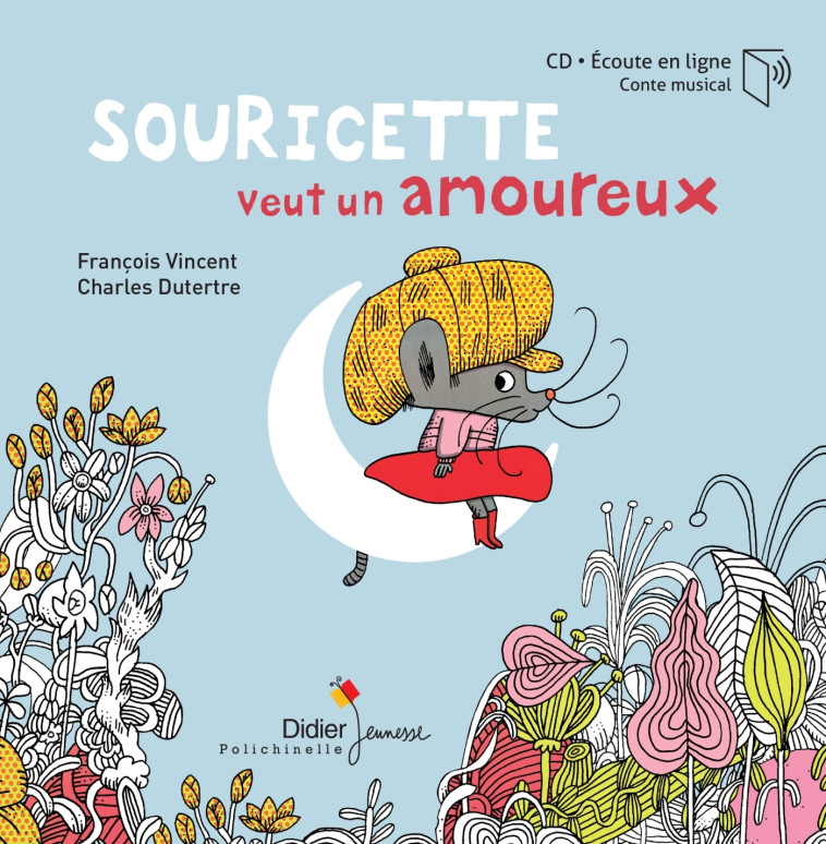 SOURICETTE VEUT UN AMOUREUX + CD - VINCENT/DUTERTRE - DIDIER JEUNESSE