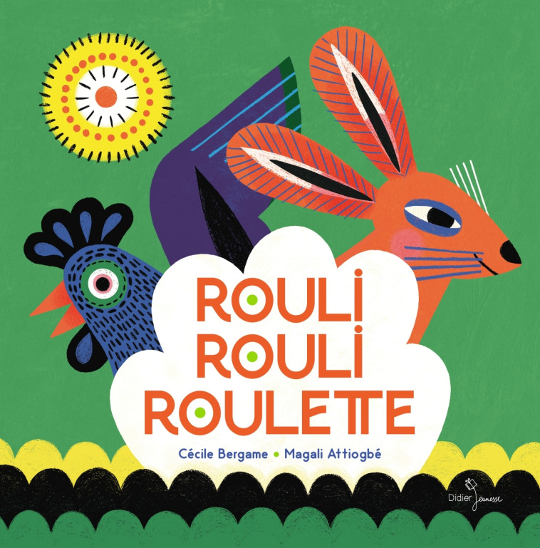 ROULI, ROULI, ROULETTE - BERGAME/ATTIOGBE - DIDIER JEUNESSE