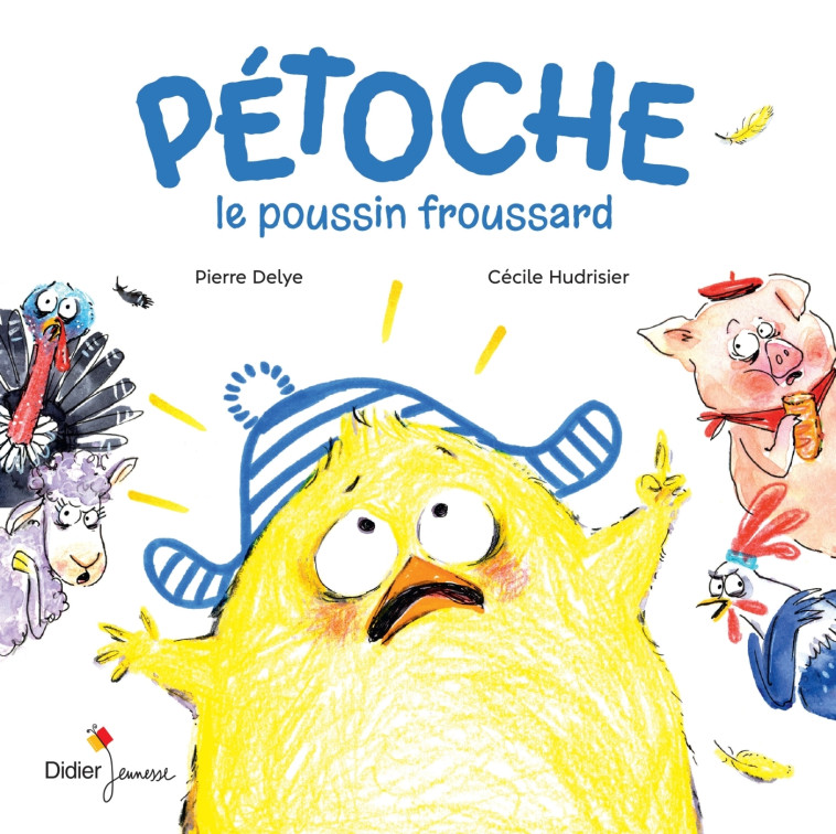 PETOCHE, LE POUSSIN FROUSSARD - DELYE/HUDRISIER - DIDIER JEUNESSE