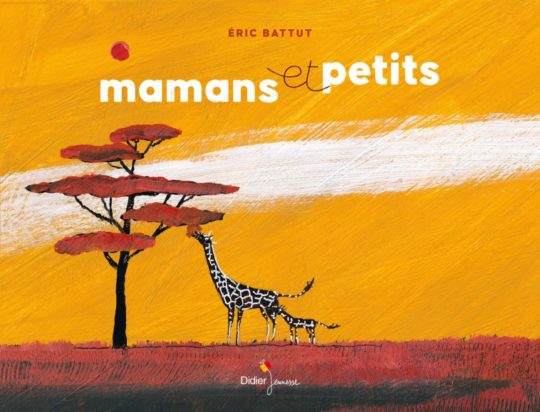 MAMANS ET PETITS - BATTUT ERIC - DIDIER JEUNESSE