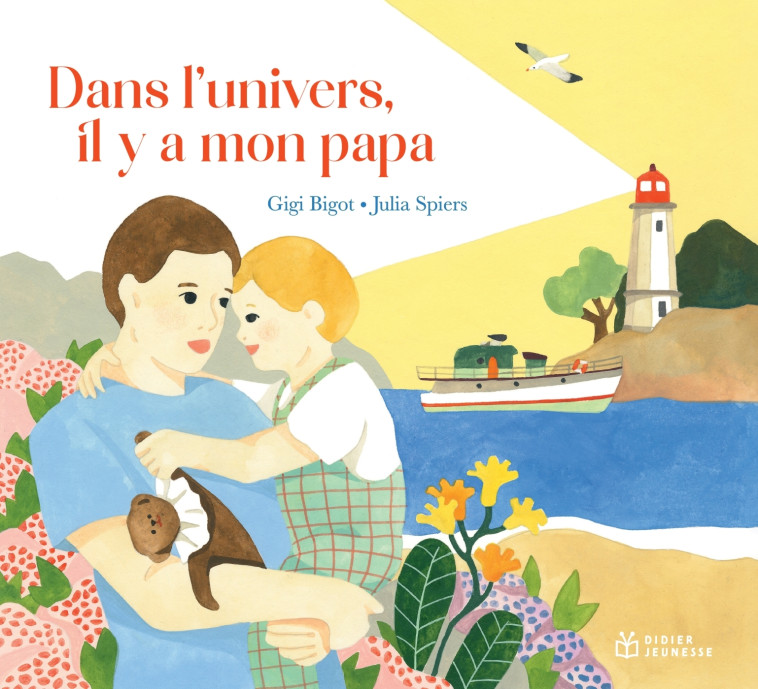 DANS L'UNIVERS, IL Y A MON PAPA - BIGOT/SPIERS - DIDIER JEUNESSE