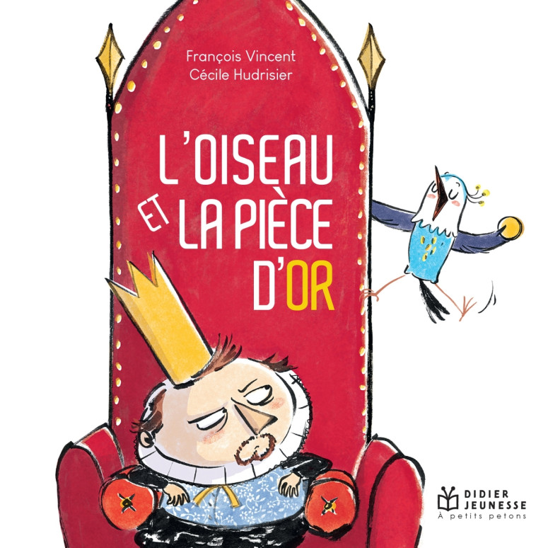 L'OISEAU ET LA PIECE D'OR - VINCENT/HUDRISIER - DIDIER JEUNESSE