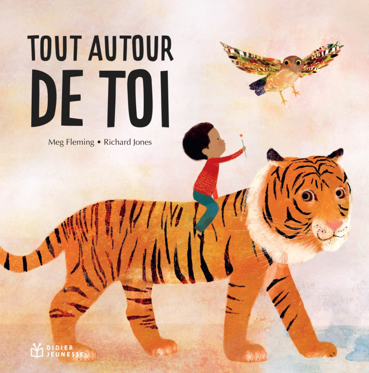 TOUT AUTOUR DE TOI - JONES/FLEMING - DIDIER JEUNESSE