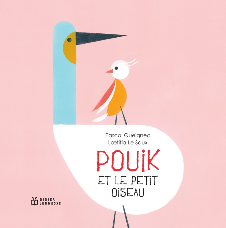 POUIK ET LE PETIT OISEAU - QUEIGNEC/LE SAUX - DIDIER JEUNESSE