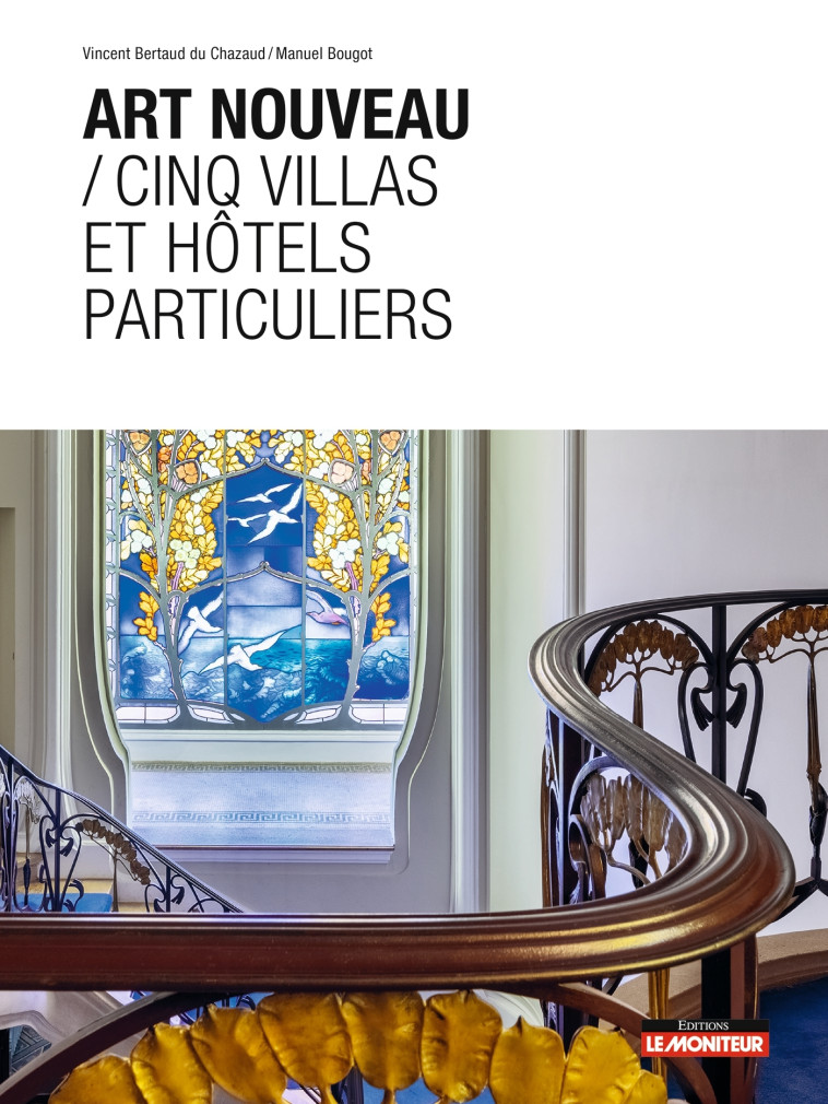 ART NOUVEAU / CINQ VILLAS ET HOTELS PARTICULIERS - BERTAUD DU CHAZAUD - MONITEUR