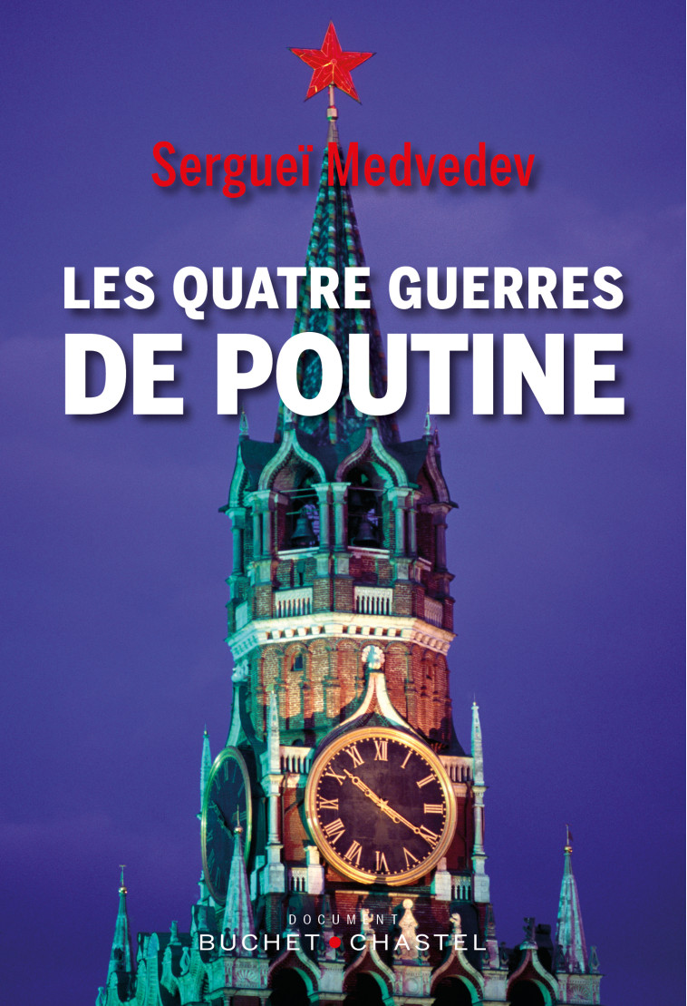 LES QUATRE GUERRES DE POUTINE - MEDVEDEV SERGEI - BUCHET CHASTEL