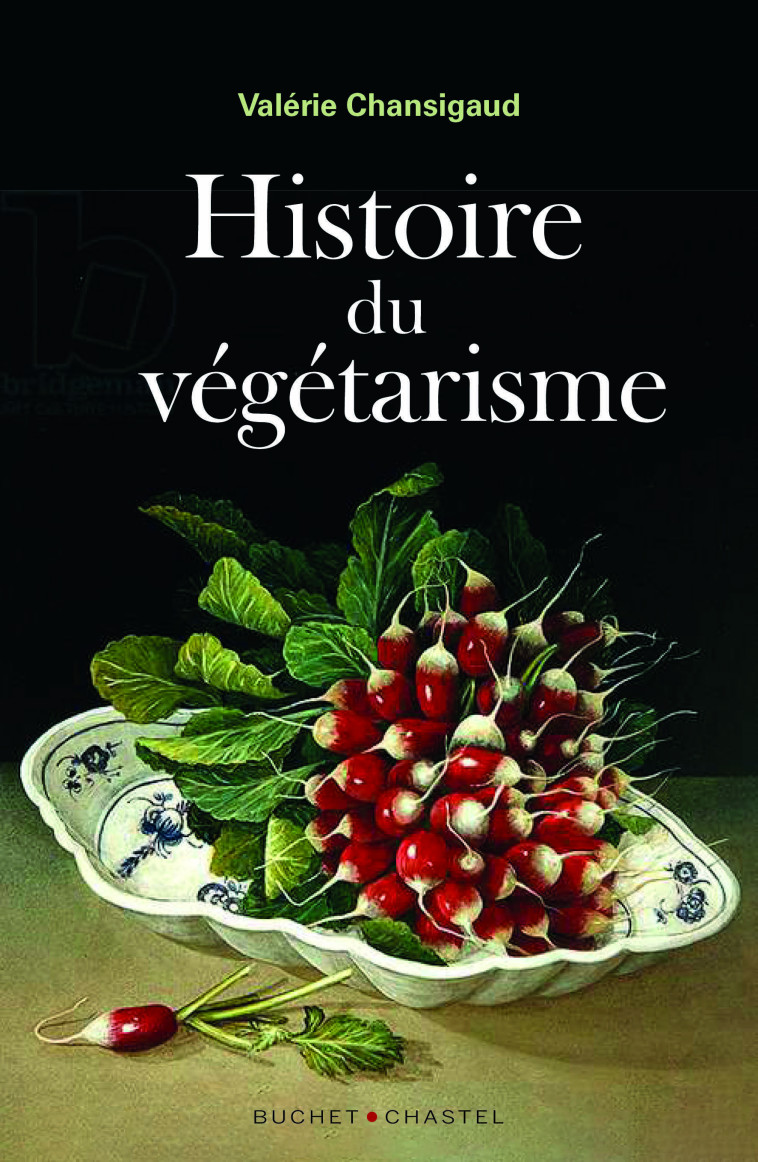 HISTOIRE DU VEGETARISME - CHANSIGAUD VALERIE - BUCHET CHASTEL