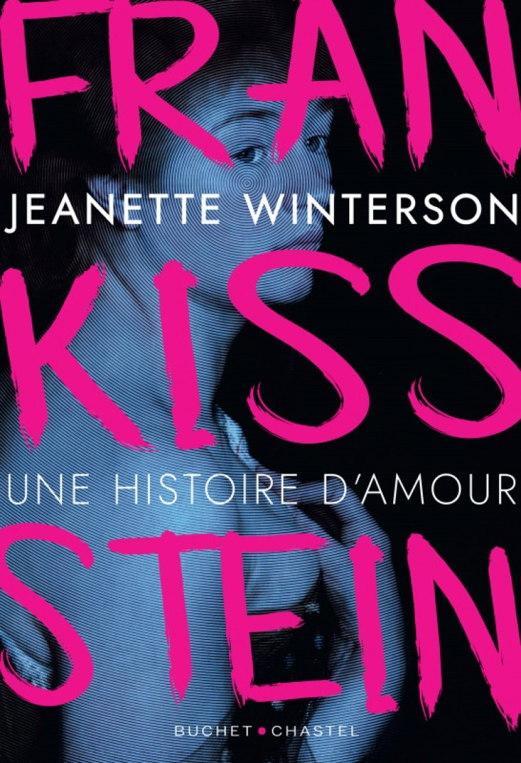 FRANKISSSTEIN - UNE HISTOIRE D'AMOUR - WINTERSON JEANETTE - BUCHET CHASTEL