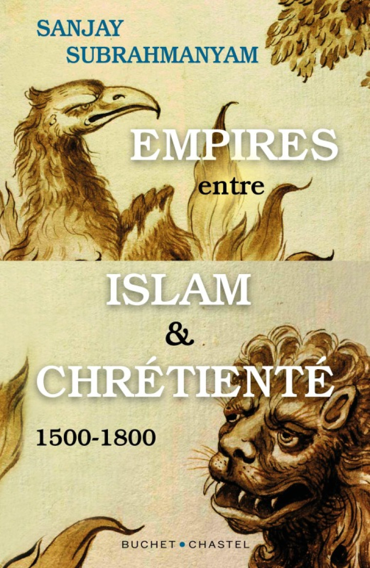 EMPIRES ENTRE ISLAM ET CHRETIENTE - 1500-18 00 - SUBRAHMANYAM - BUCHET CHASTEL