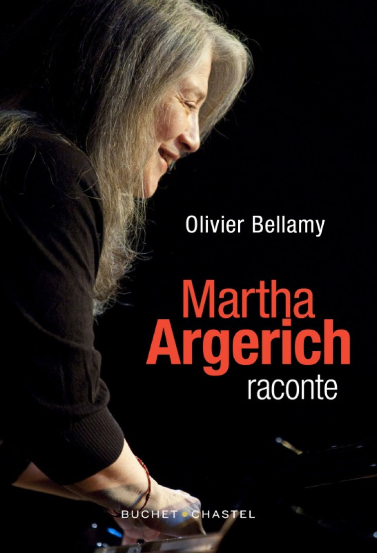 MARTHA ARGERICH RACONTE - BELLAMY - BUCHET CHASTEL