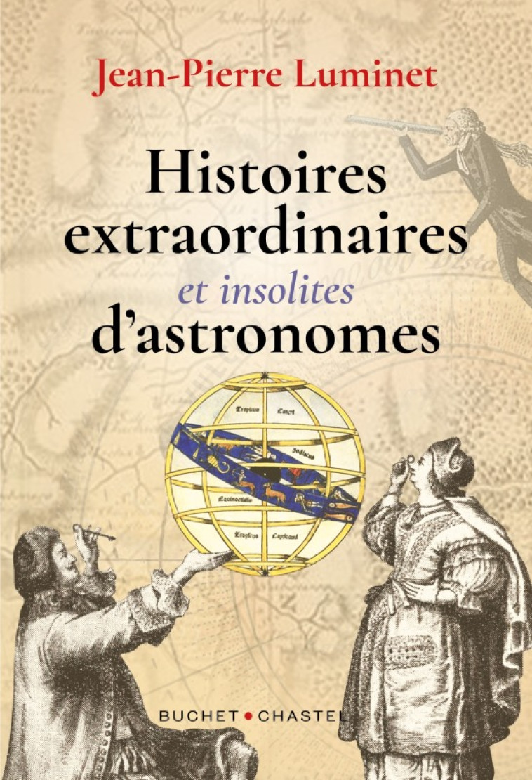 HISTOIRES EXTRAORDINAIRES ET INSOLITES D'ASTRONOMES - LUMINET JEAN-PIERRE - BUCHET CHASTEL