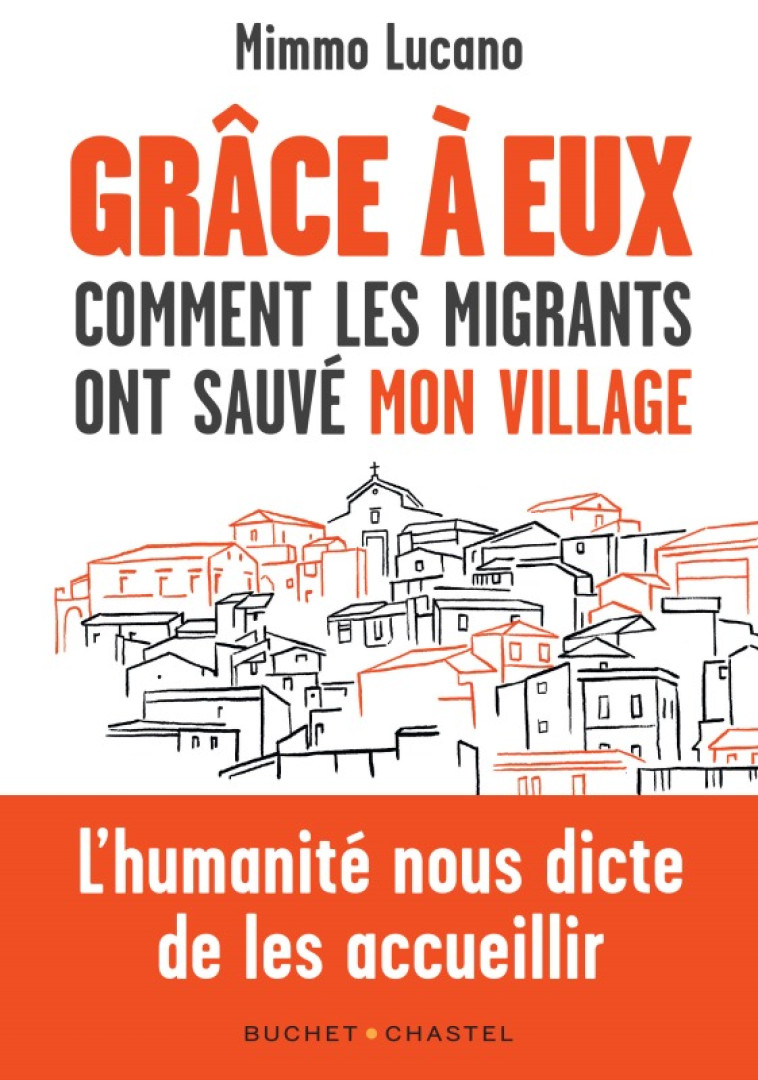 GRACE A EUX - COMMENT LES MIGRANTS ONT SAUV E MON VILLAGE - LUCANO/RIZZO - BUCHET CHASTEL