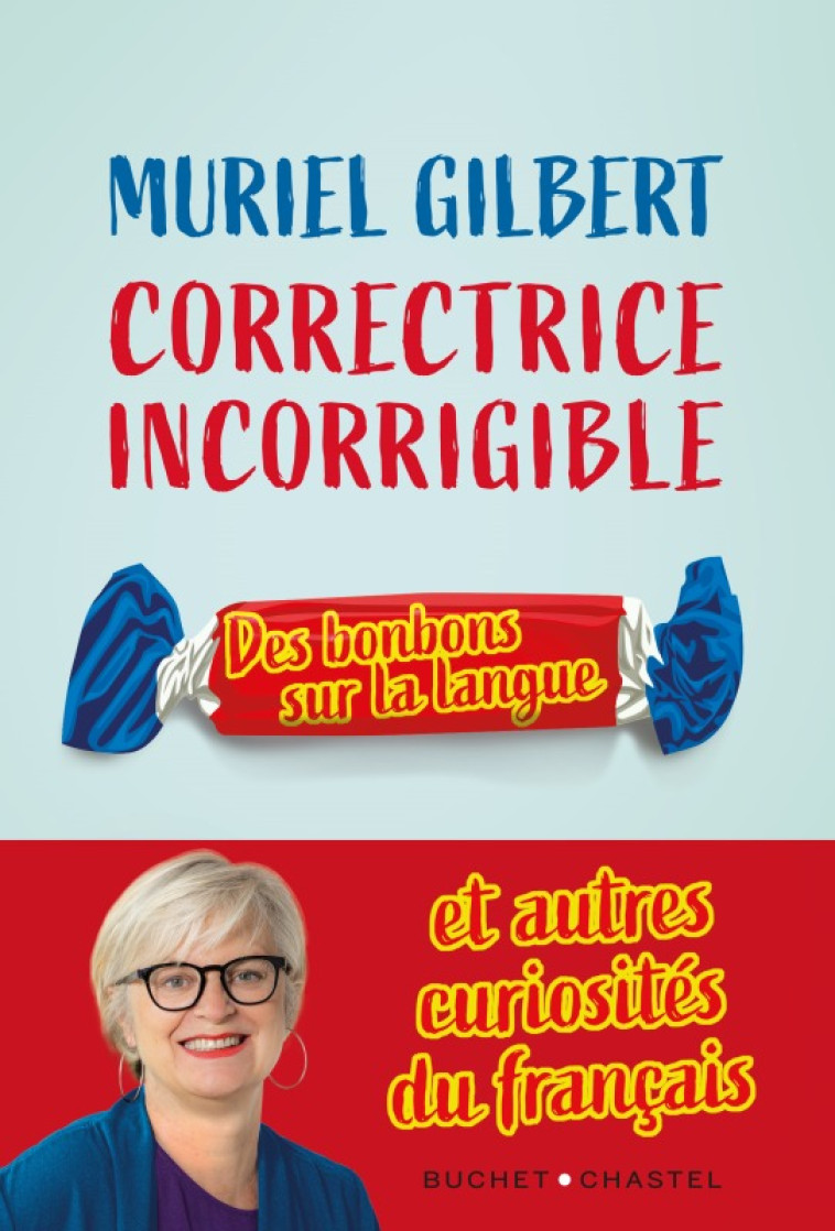 CORRECTRICE INCORRIGIBLE - DES BONBONS SUR LA LANGUE - GILBERT MURIEL - BUCHET CHASTEL