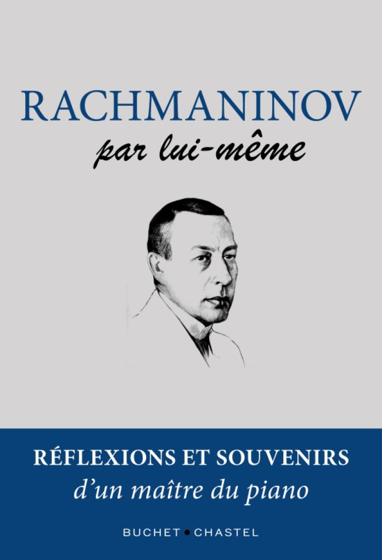 RACHMANINOV PAR LUI-MEME - REFLEXIONS ET SOUVENIRS D'UN MAITRE DU PIANO - RACHMANINOV SERGUEI - BUCHET CHASTEL