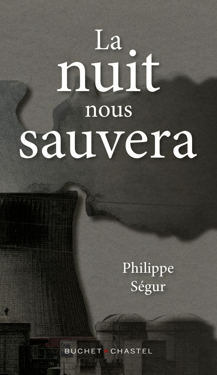 LA NUIT NOUS SAUVERA - SEGUR PHILIPPE - BUCHET CHASTEL