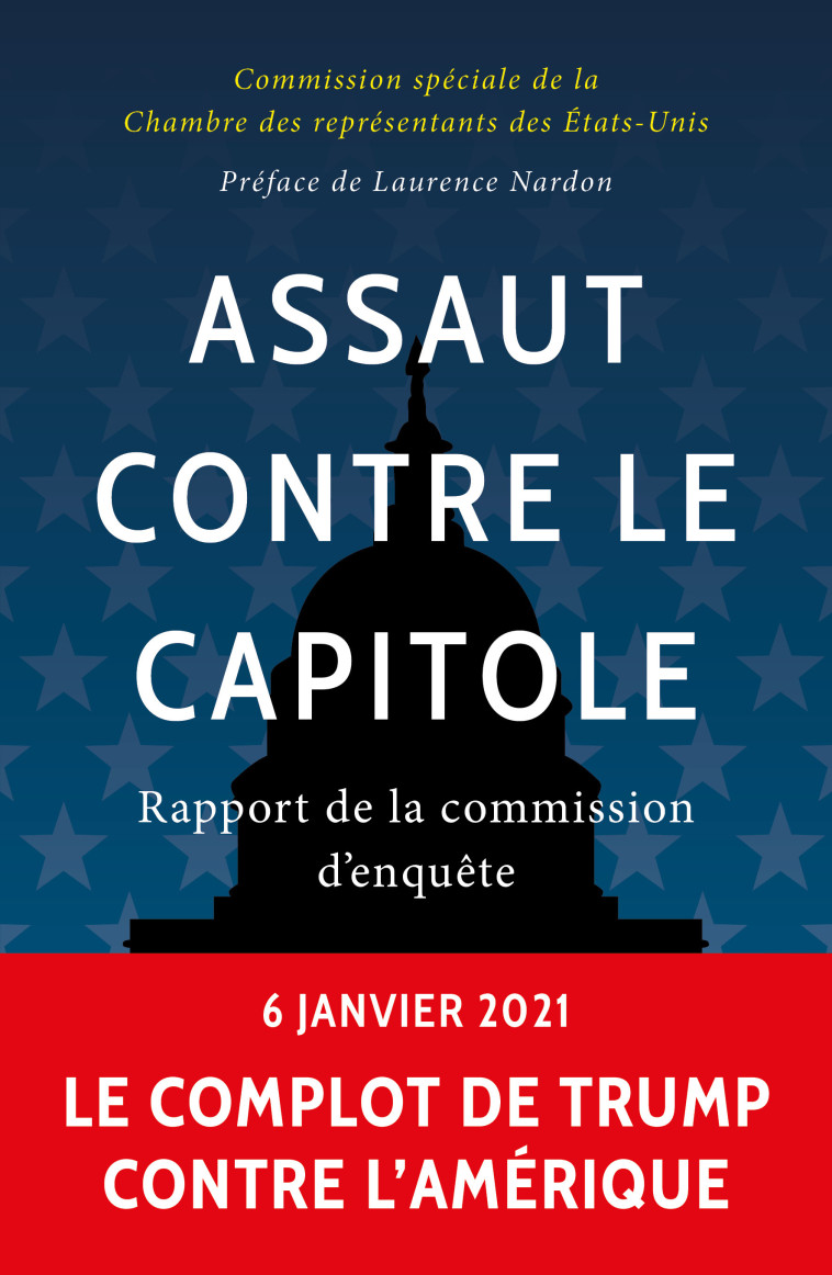 ASSAUT CONTRE LE CAPITOLE - RAPPORT DE LA COMMISSION D ENQUETE - COMMISSION SPECIALE - BUCHET CHASTEL