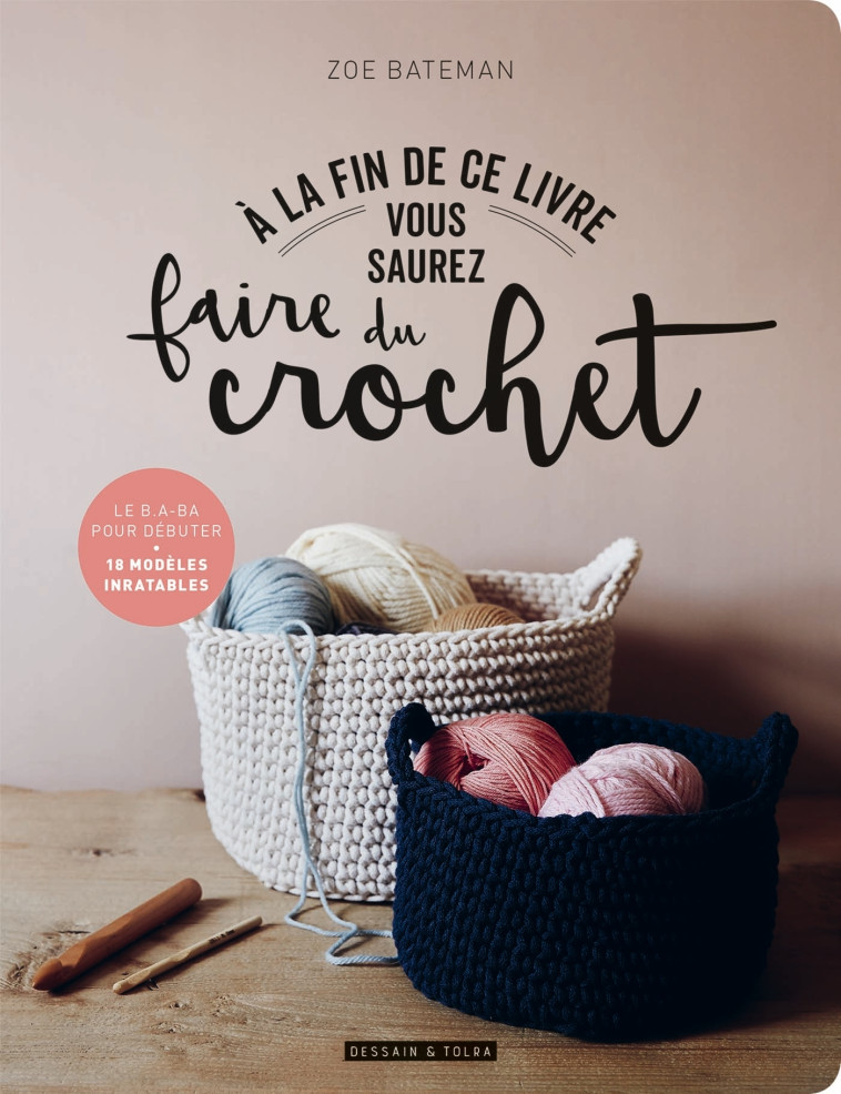 A LA FIN DE CE LIVRE VOUS SAUREZ FAIRE DU CROCHET - BATEMAN ZOE - DESSAIN TOLRA