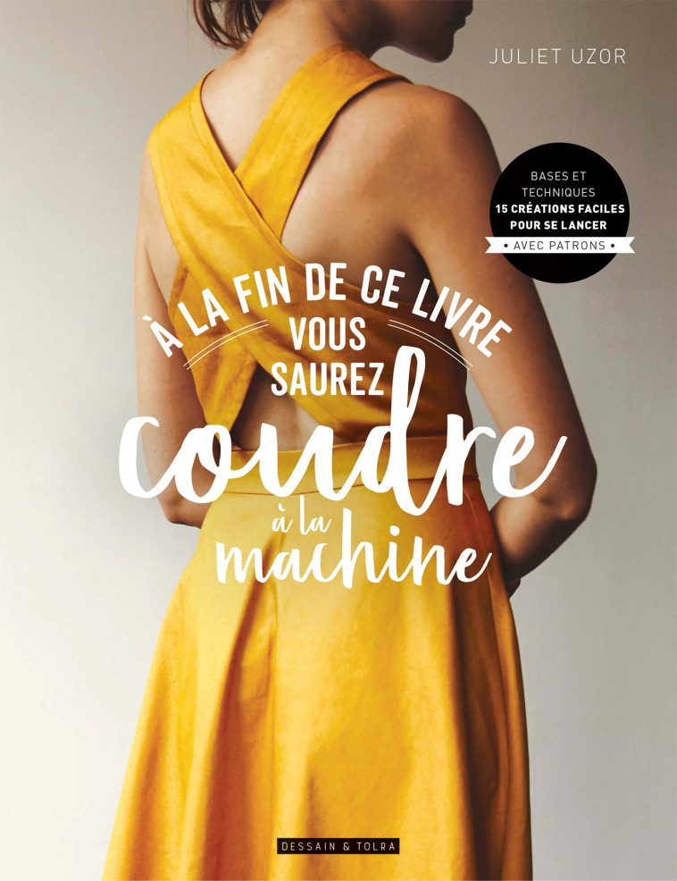 A LA FIN DE CE LIVRE VOUS SAUREZ COUDRE A LA MACHINE - XXX - DESSAIN TOLRA