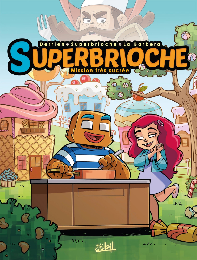 SUPERBRIOCHE - T01 - MISSION TRES SUCREE - DERRIEN/SUPERBRIOCHE - SOLEIL