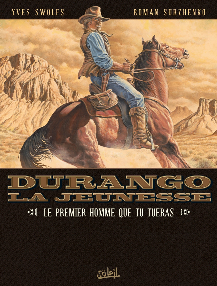 DURANGO LA JEUNESSE T01 - LE PREMIER HOMME QUE TU TUERAS - SWOLFS/SURZHENKO - SOLEIL