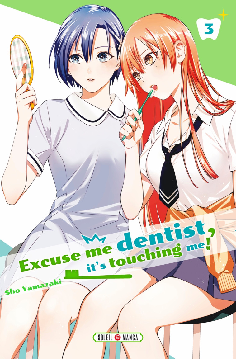 EXCUSE-ME DENTIST, IT'S TOUCHING ME! - EXCUSE ME DENTIST, IT'S TOUCHING ME ! T03 - YAMAZAKI SHO - SOLEIL