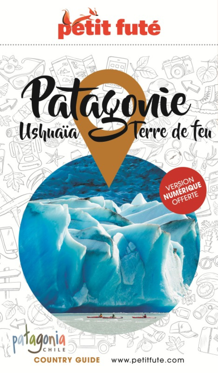 PATAGONIE USHUAIA - TERRE DE FEU 2020-2021 PETIT FUTE + OFFRE NUM - AUZIAS D. / LABOURDE - PETIT FUTE