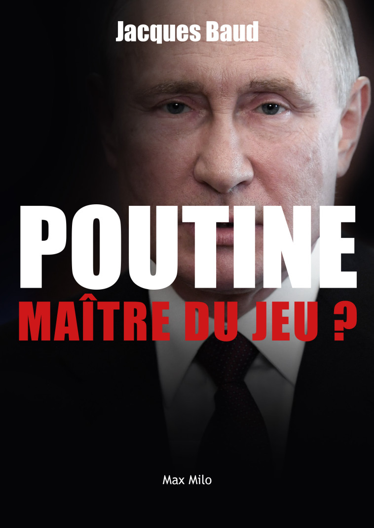 POUTINE, MAITRE DU JEU ? - LA RUSSIE EN 50 QUESTIONS - BAUD JACQUES - MAX MILO