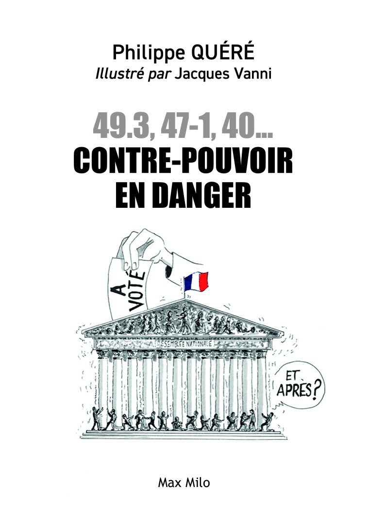 49.3, 47-1, 40... CONTRE-POUVOIR EN DANGER - QUERE - MAX MILO