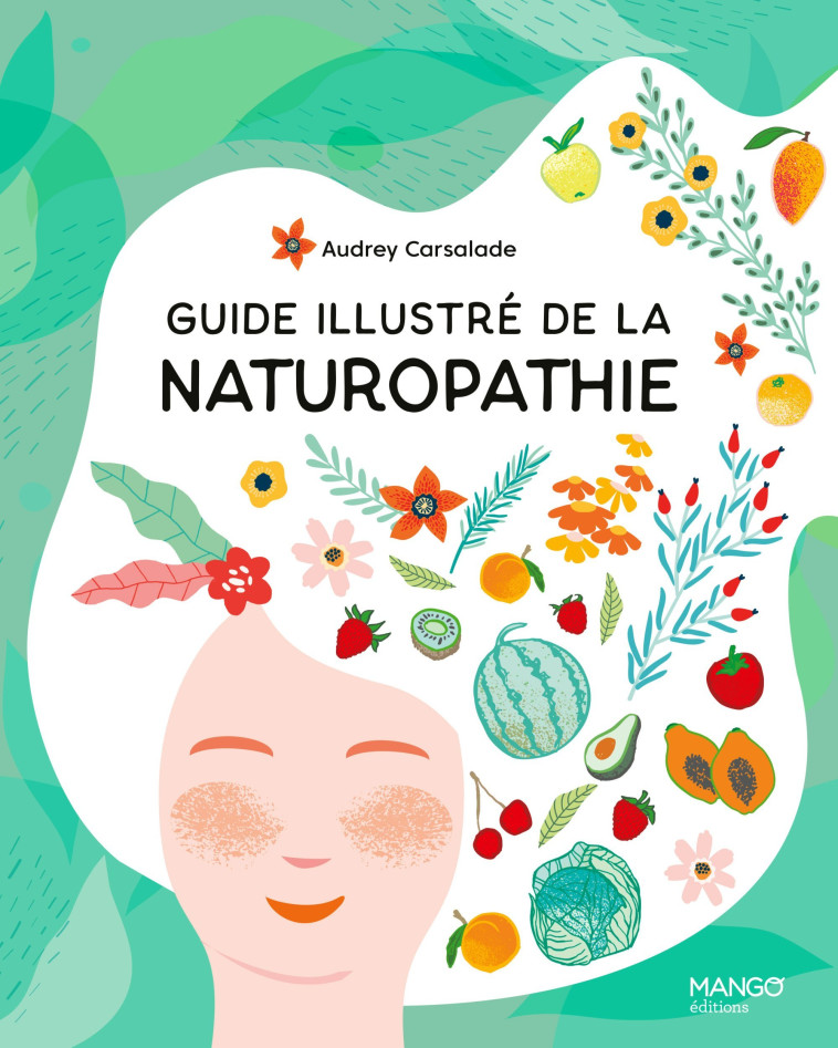 GUIDE ILLUSTRE DE LA NATUROPATHIE - CARSALADE/TERRIER - MANGO