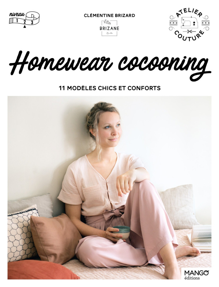 HOMEWEAR COCOONING. 11 MODELES CHICS ET CON FORTS - BRIZARD CLEMENTINE - MANGO