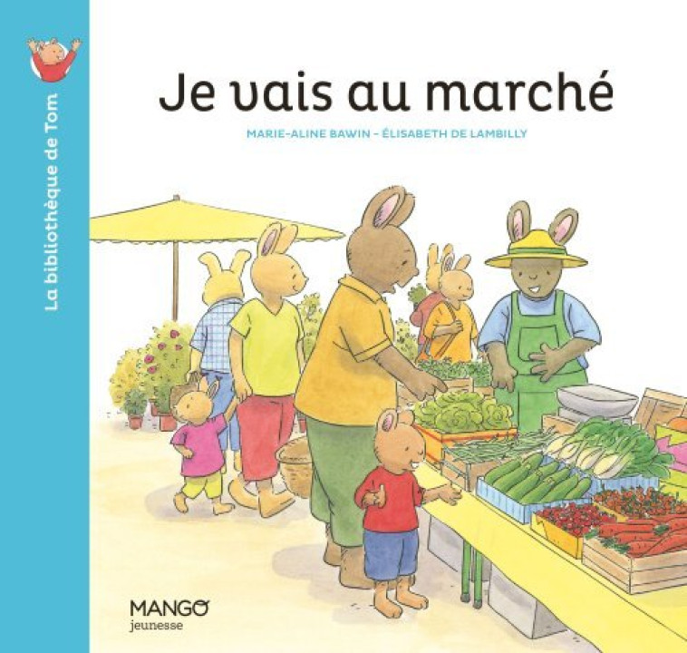 JE VAIS AU MARCHE - DE LAMBILLY/BAWIN - MANGO