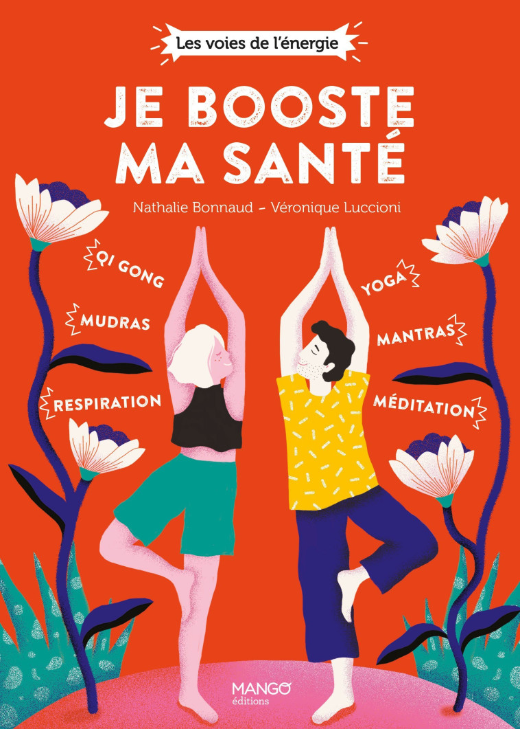 JE BOOSTE MA SANT?. QI GONG, MUDRAS, RESPIR ATION, YOGA, MANTRAS, M?DITATION - BONNAUD/LUCCIONI - MANGO