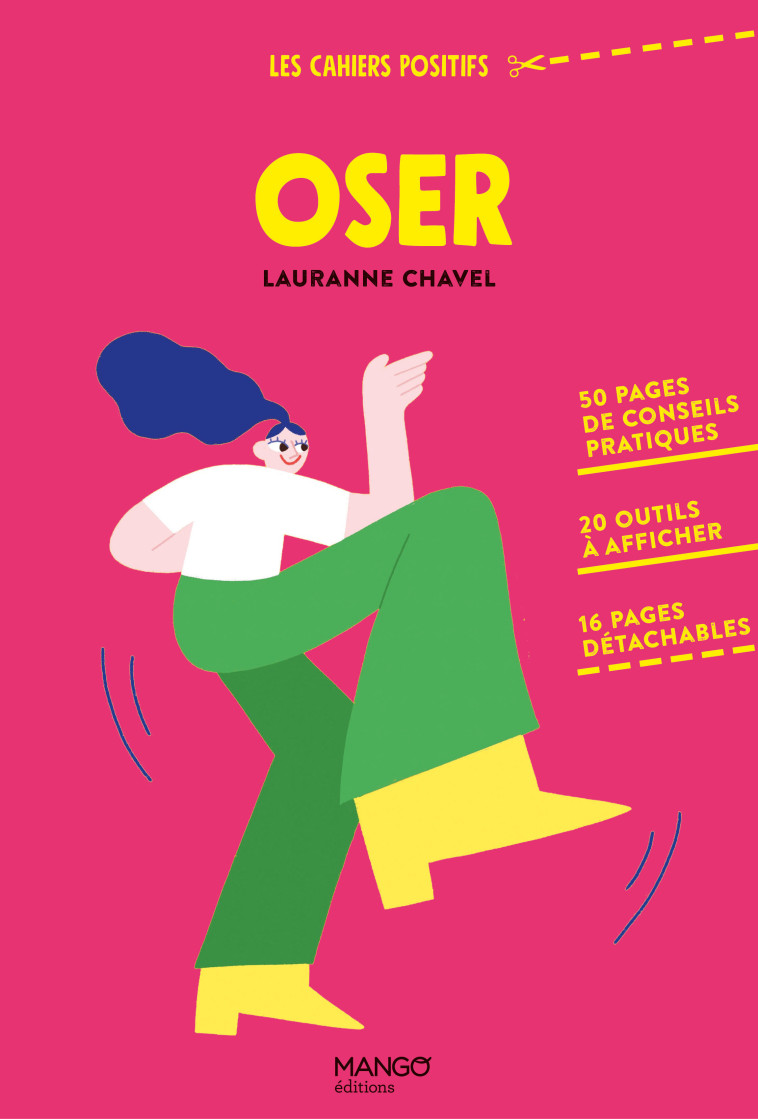 OSER. 50 PAGES DE CONSEILS PRATIQUES, 20 OU TILS A AFFICHER, 16 PAGES DETACHABLES - CHAVEL - MANGO