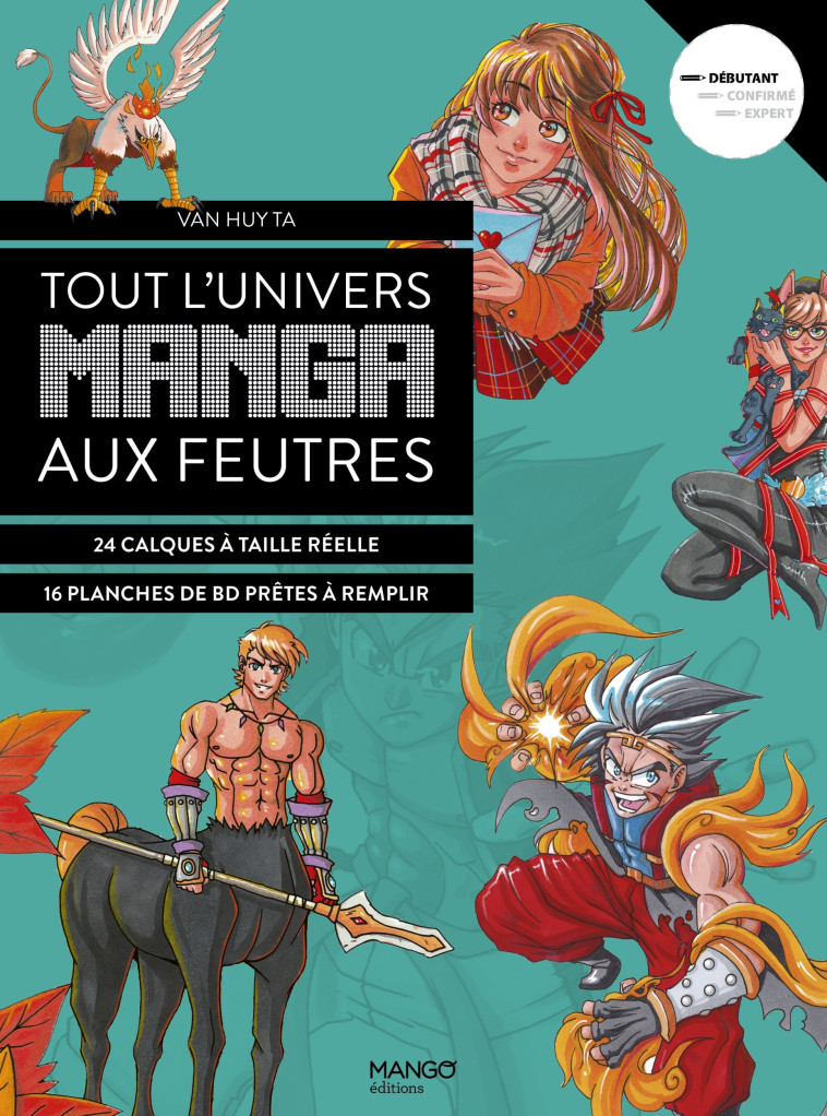 TOUT L'UNIVERS MANGA AUX FEUTRES. 30 MODELES EN ETAPES AVEC DES CALQUES A TAILLE REELLE - TA VAN HUY - MANGO