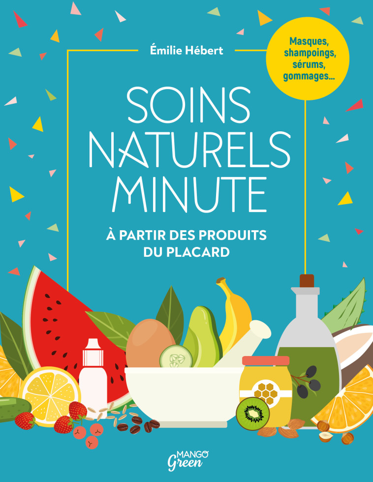 SOINS NATURELS MINUTE. A PARTIR DE PRODUITS DU PLACARD - HEBERT EMILIE - MANGO