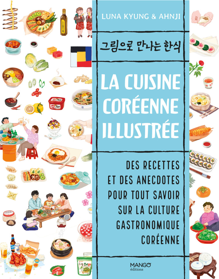 LA CUISINE COREENNE ILLUSTREE - KYUNG/AHNJI - MANGO