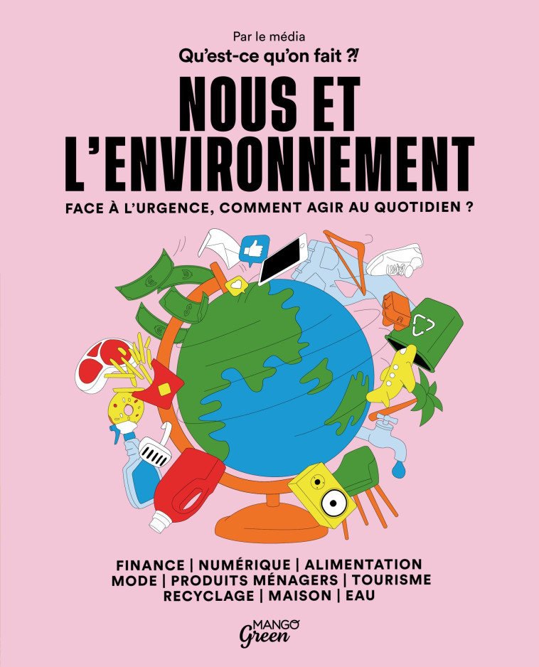 NOUS ET L'ENVIRONNEMENT. FACE A L'URGENCE, COMMENT AGIR AU QUOTIDIEN ? - XXX - MANGO