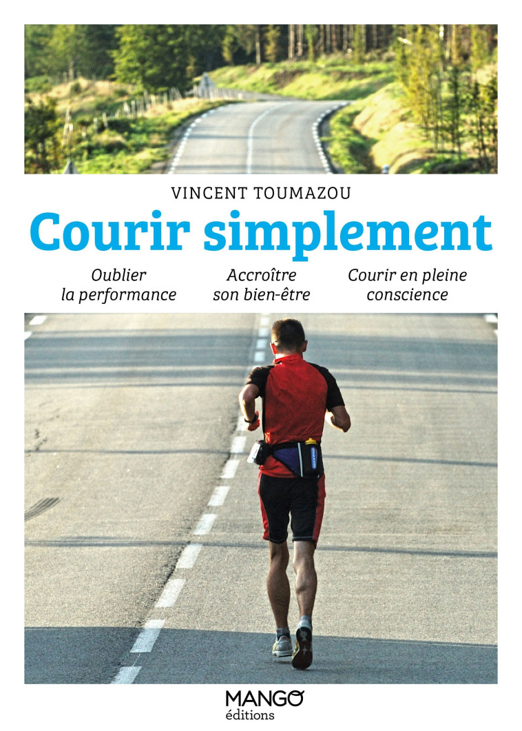 COURIR SIMPLEMENT. OUBLIER LA PERFORMANCE  ACCROITRE SON BIEN-ETRE  COURIR EN PLEINE CONSCIENCE - XXX - MANGO