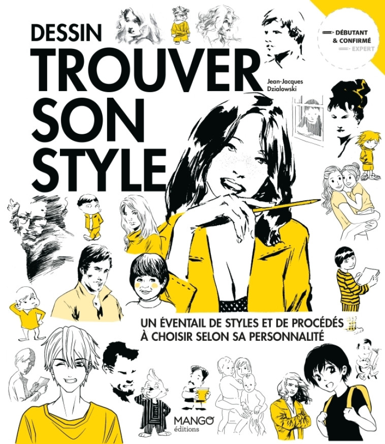 DESSIN TROUVER SON STYLE - UN EVENTAIL DE STYLES ET DE PROCEDES A CHOISIR SELON SA PERSONNALITE - DZIALOWSKI J-J. - MANGO