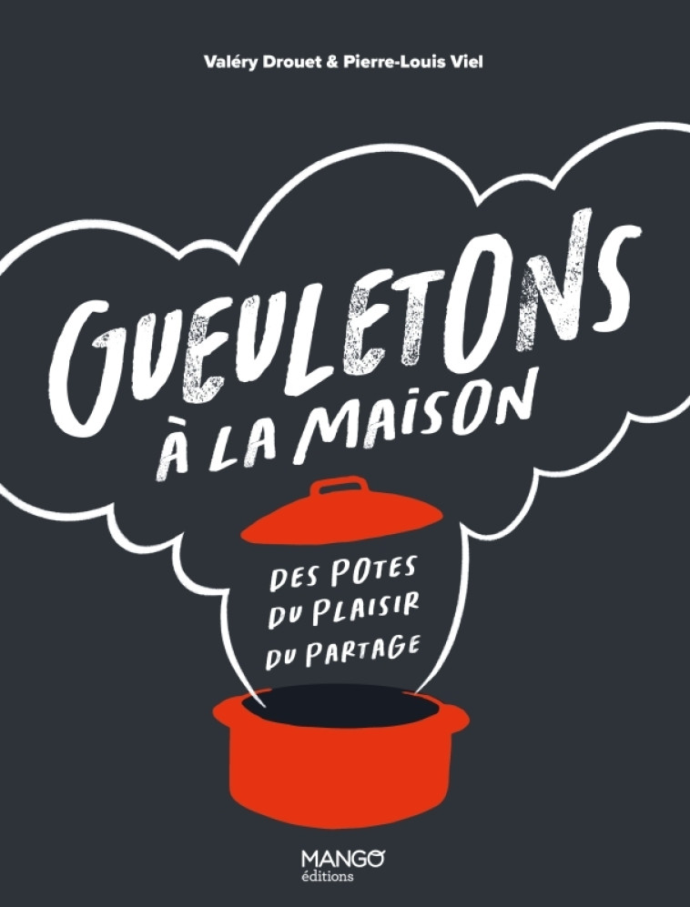 GUEULETONS LE LIVRE INCONTOURNABLE DES BONS REPAS - DROUET/VIEL - MANGO