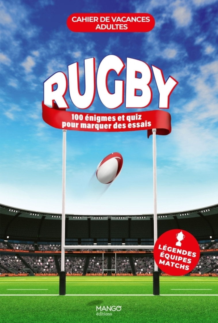 CAHIER DE VACANCES - RUGBY. MOTS MELES, REBUS, QUIZ, ENIGMES, CASSE-TETE ET BIEN D AUTRES ! - MOTS M - TOINARD PHILIPPE - MANGO