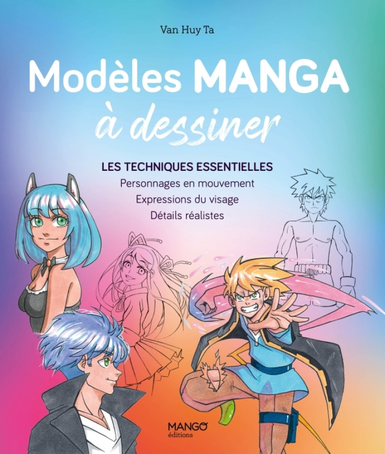 MODELES MANGA A DESSINER. LES TECHNIQUES ESSENTIELLES : PERSONNAGES EN MOUVEMENT, EXPRESSIONS DU VIS - XXX - MANGO