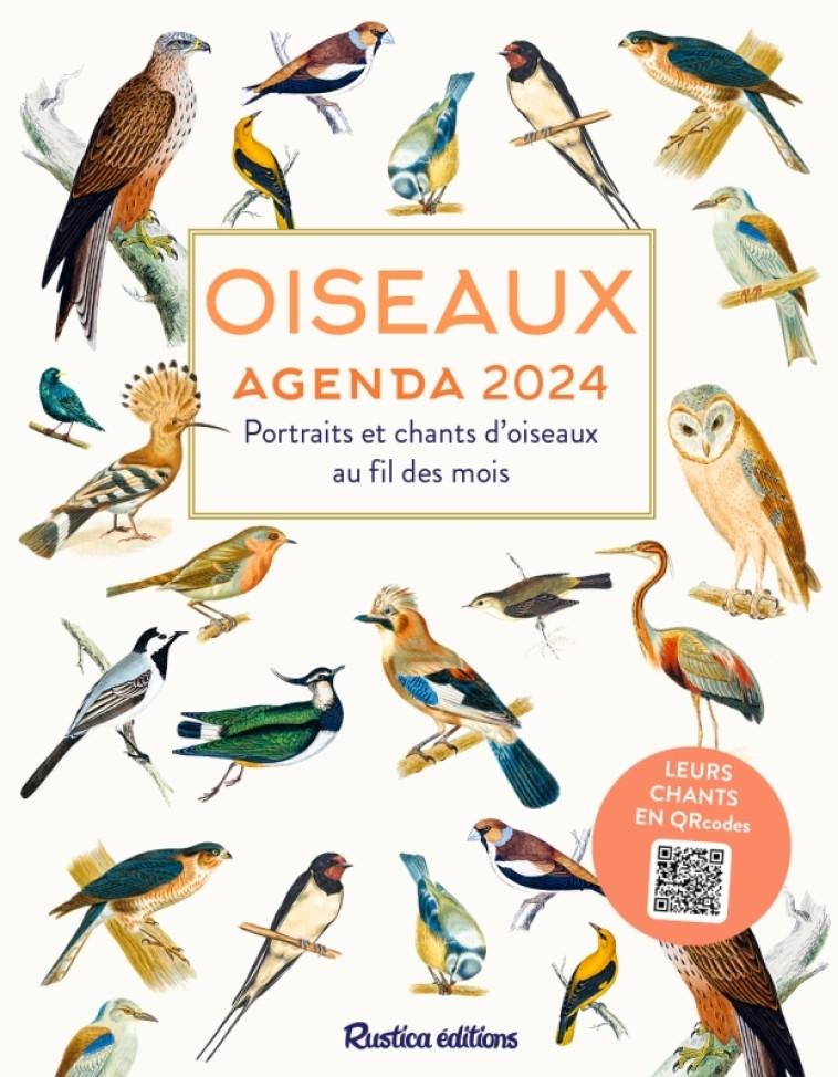 OISEAUX AGENDA 2024 - PORTRAITS ET CHANTS D'OISEAUX AU FIL DES MOIS - MILLANCOURT HERVE - RUSTICA