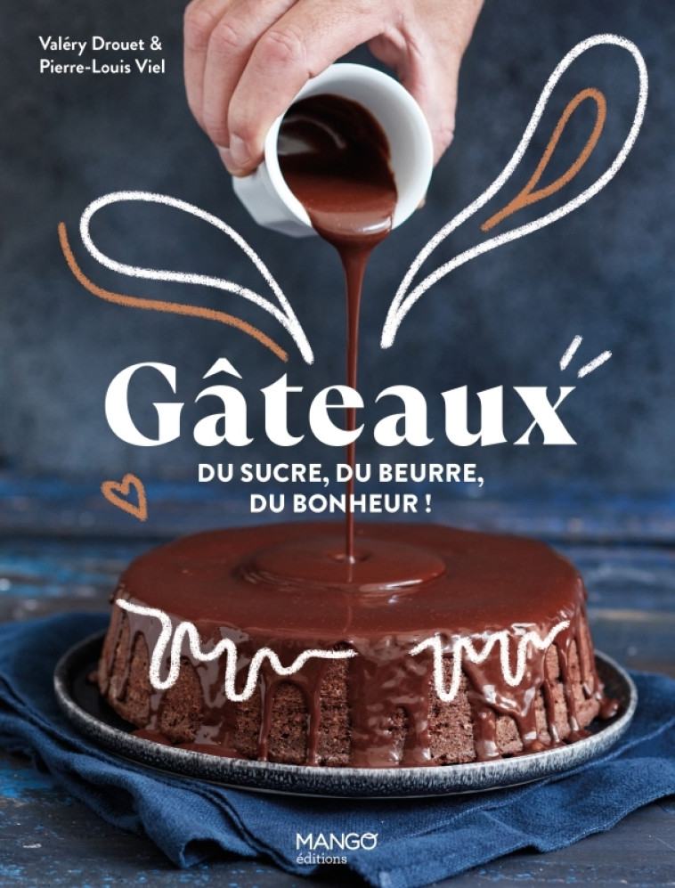 GATEAUX ! . LES MEILLEURES RECETTES POUR TOUS LES JOURS - DROUET - MANGO