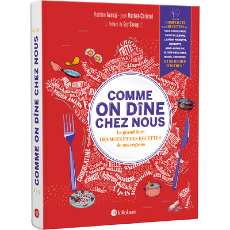 COMME ON DINE CHEZ NOUS - LE GRAND LIVRE DES MOTS ET DES RECETTES DE NOS REGIONS - AVANZI/SAVOY - LE ROBERT