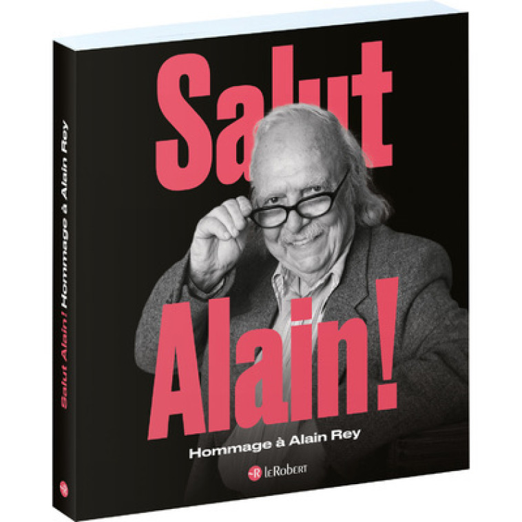 SALUT ALAIN ! HOMMAGE A ALAIN REY - REY ALAIN - LE ROBERT