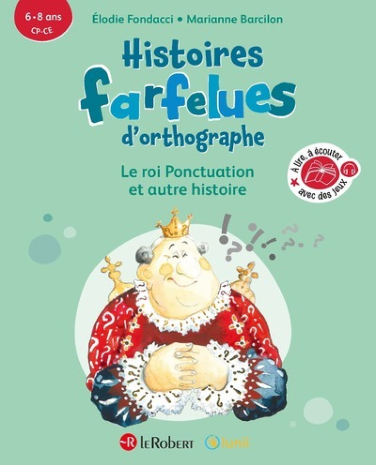 HISTOIRES FARFELUES D'ORTHOGRAPHE - LE ROI PONCTUATION ET AUTRES HISTOIRES - BARCILON/FONDACCI - LE ROBERT