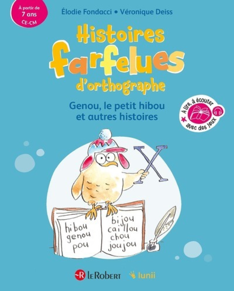 HISTOIRES FARFELUES D'ORTHOGRAPHE - GENOU, LE PETIT HIBOU ET AUTRES HISTOIRES - DEISS/FONDACCI - LE ROBERT