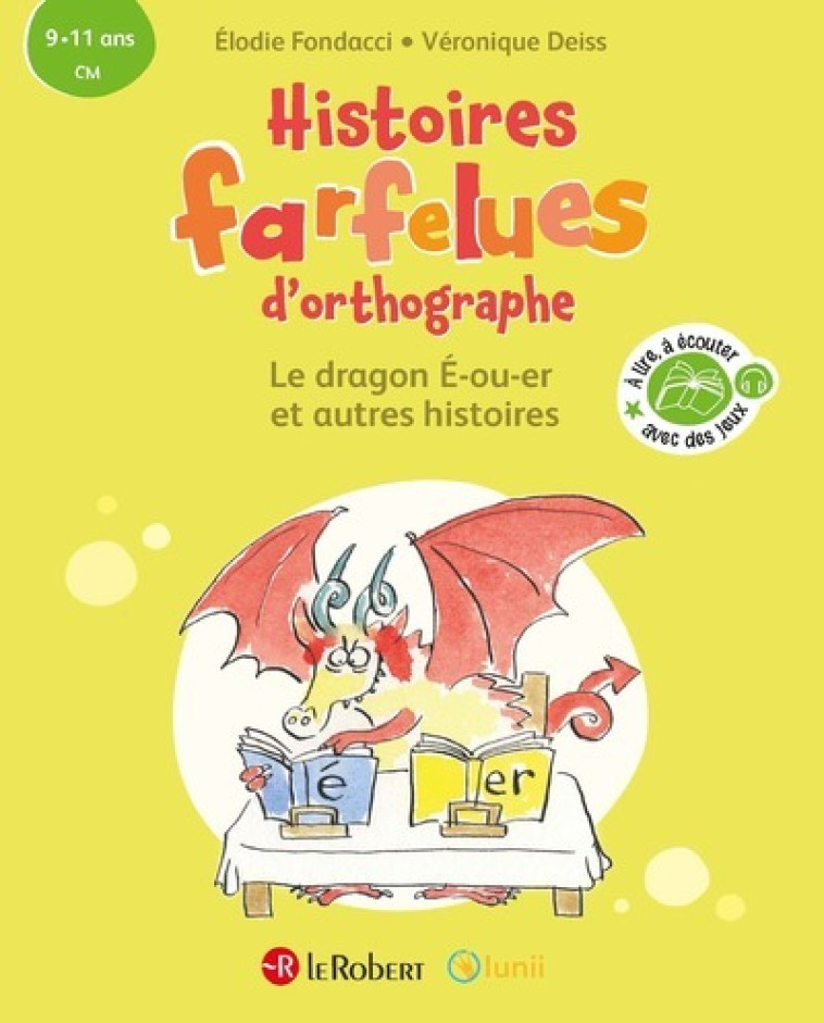 HISTOIRES FARFELUES D'ORTHOGRAPHE - LE DRAGON E-OU-ER ET AUTRES HISTOIRES - FONDACCI/DEISS - LE ROBERT