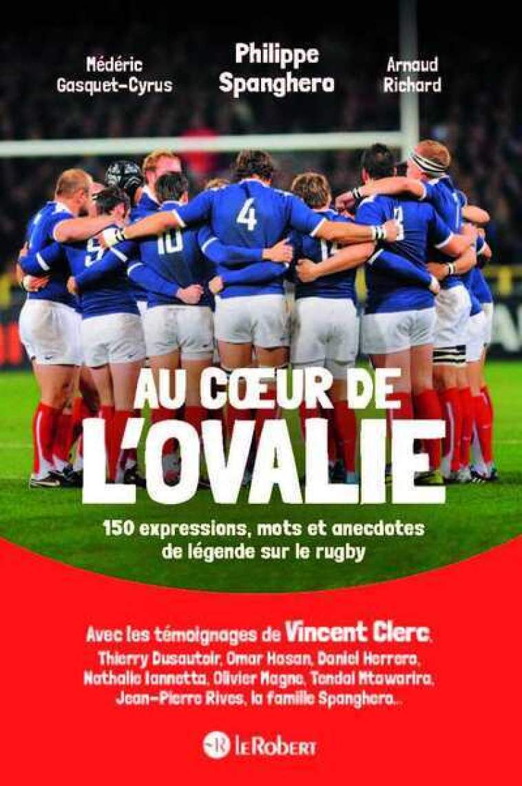 AU COEUR DE L'OVALIE, 150 EXPRESSIONS, MOTS ET ANECDOTES DE LEGENDE SUR LE RUGBY - SPANGHERO/RICHARD - LE ROBERT